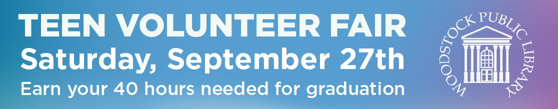 Teen Volunteer Fair Saturday, September 27th. Earn your 40 hours needed for graduation
